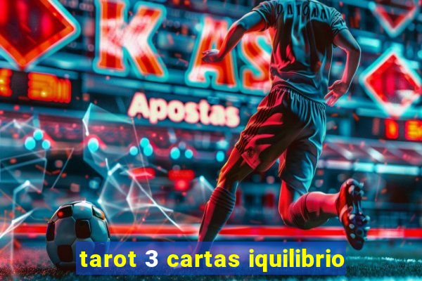 tarot 3 cartas iquilibrio